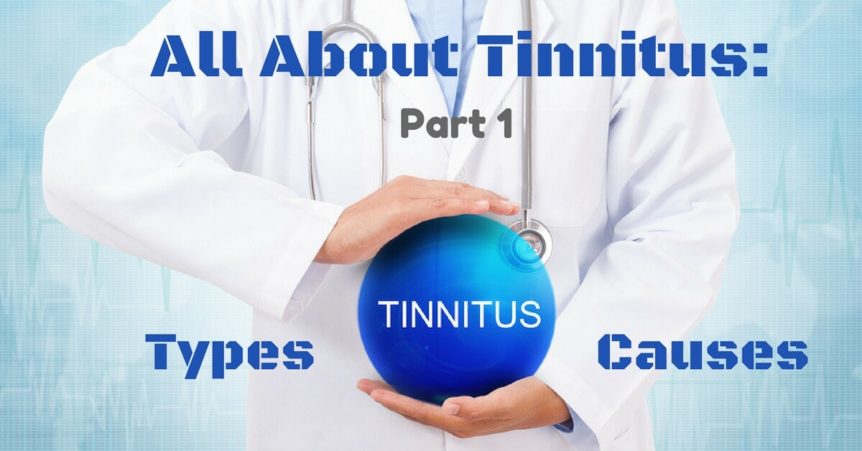 all-about-tinnitus-part-1-types-and-causes