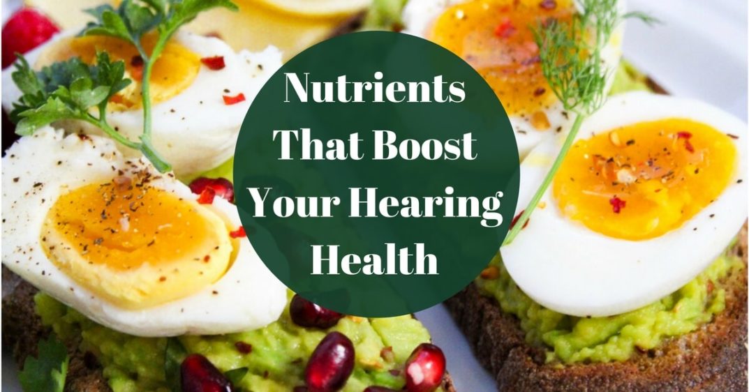 Nutrients That Boost Your Hearing Health