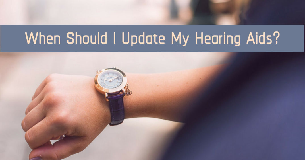 When Should I Update My Hearing Aids