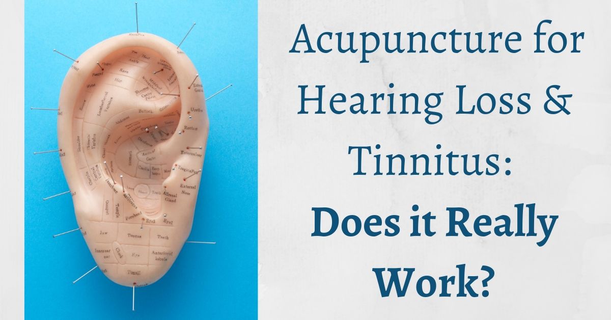 Acupuncture for Hearing Loss & Tinnitus: Does it Really Work?