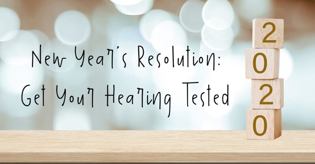 New Year's Resolution: Get Your Hearing Tested