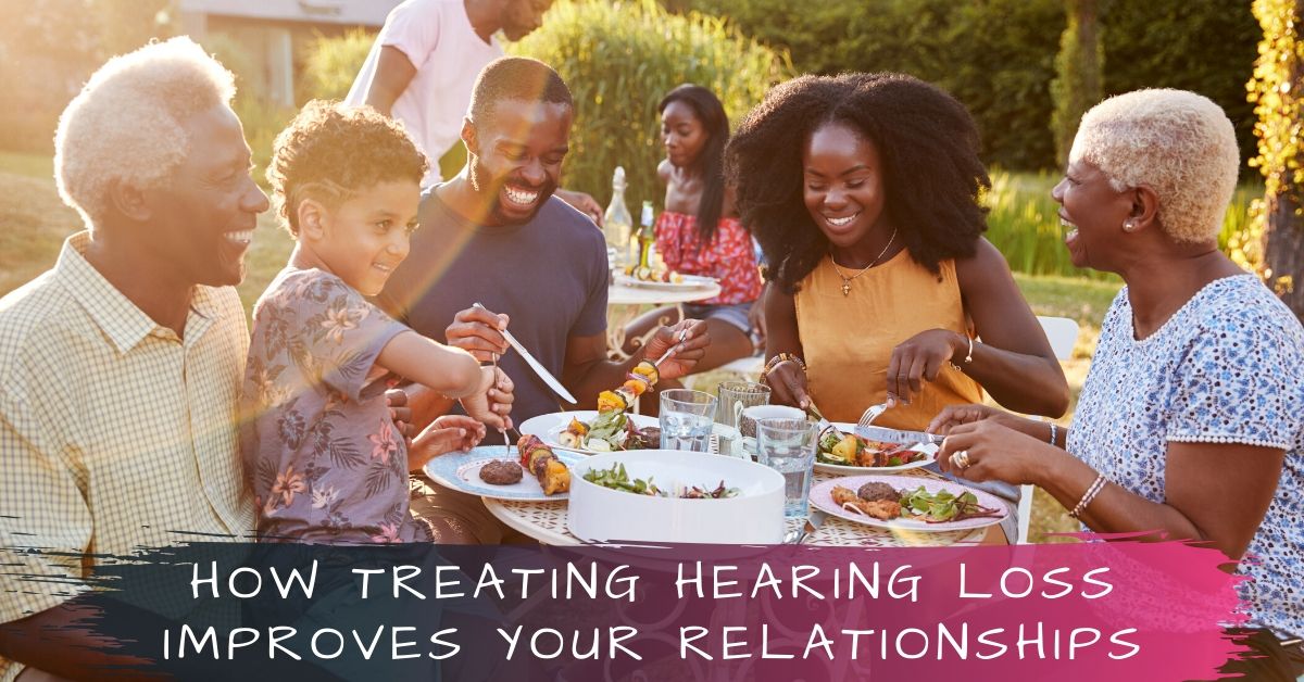 Improve Your Relationships by Treating Hearing Loss