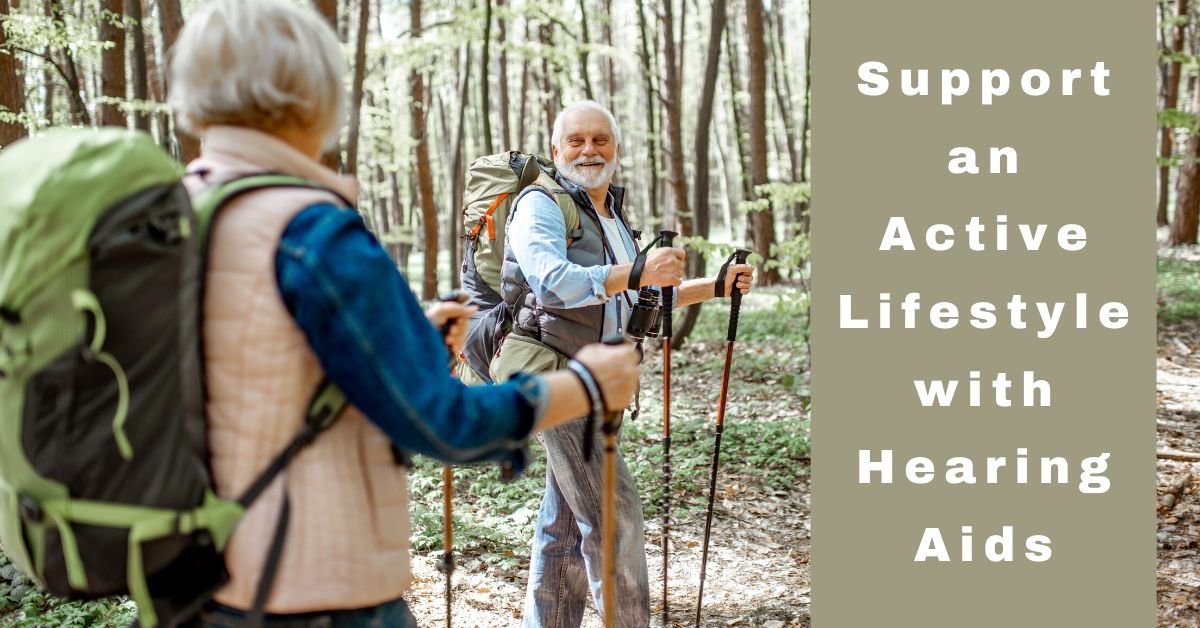 Support an Active Lifestyle with Hearing Aids