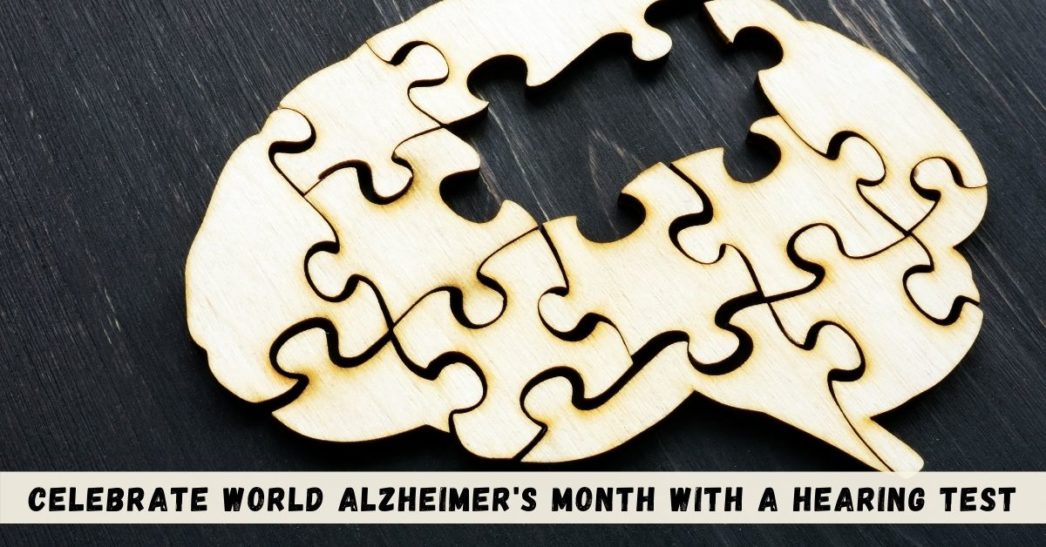 Celebrate World Alzheimer's Month with a Hearing Test!