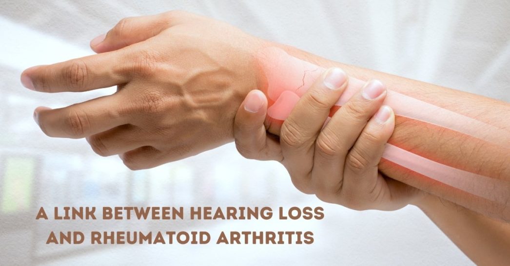 A Link Between Hearing Loss & Rheumatoid Arthritis