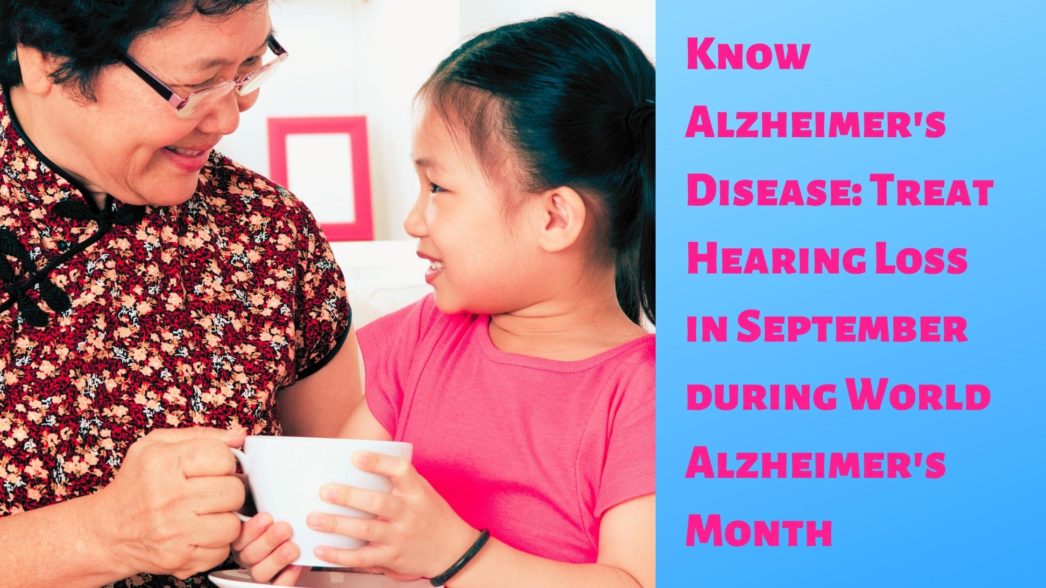 Know Alzheimer's Disease Treat Hearing Loss in September during World Alzheimer's Month(22)
